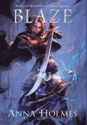 Anna Holmes - Blaze, Inbunden