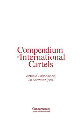 Ori Schwartz, Antonio Capobianco - Compendium of International Cartels, Häftad