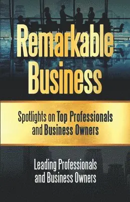 Adam Marburger, Randy Wildman Brown - Remarkable Business: Spotlights on Top Professionals and Business Owners, Häftad. Tillgänglighet: Lägg i varukorg