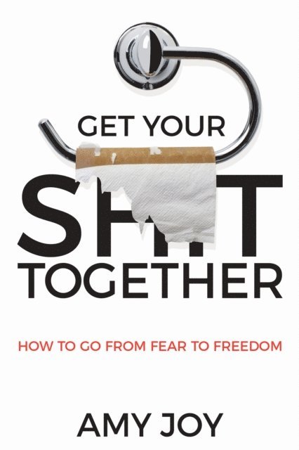 Amy Joy - Get Your Shit Together, E-bok