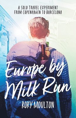 Rory Moulton - Europe by Milk Run, Häftad. Tillgänglighet: Lägg i varukorg