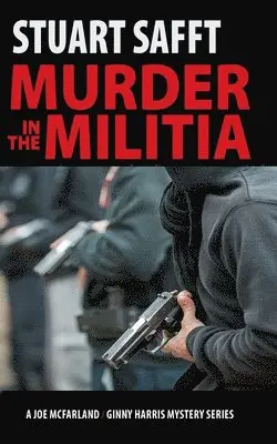 Stuart Safft - Murder in the Militia: A Joe MacFarland/Ginny Harris Mystery, Häftad. Tillgänglighet: Lägg i varukorg