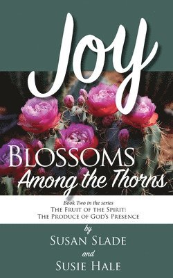 Susan Slade, Susie Hale - Joy: Blossoms Among the Thorns, Häftad