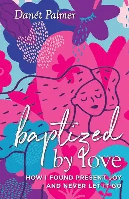 Danét Palmer - Baptized by Love, Häftad. Tillgänglighet: Lägg i varukorg