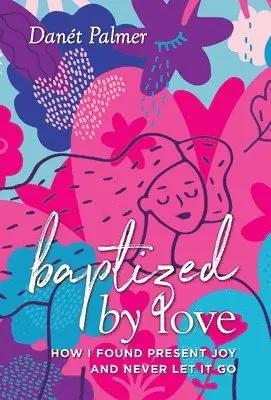 Danét Palmer - Baptized by Love, Inbunden. Tillgänglighet: Lägg i varukorg