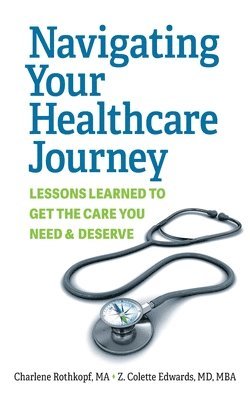 Charlene Rothkopf, Z Colette Edwards - Navigating Your Healthcare Journey, Häftad