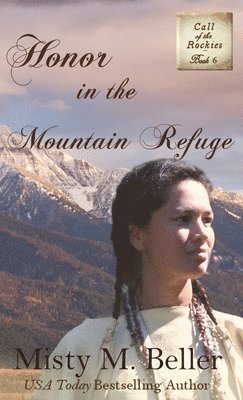 Misty M Beller - Honor in the Mountain Refuge, Inbunden