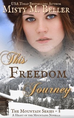 Misty M Beller - This Freedom Journey, Inbunden
