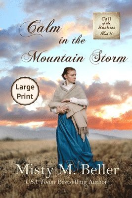 Misty M Beller - Calm in the Mountain Storm, Häftad