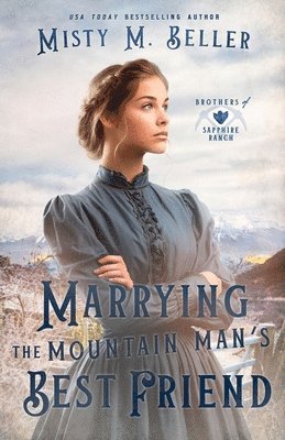 Misty M Beller - Marrying the Mountain Man's Best Friend, Häftad