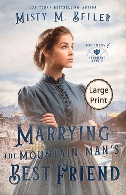 Misty M Beller - Marrying the Mountain Man's Best Friend, Häftad