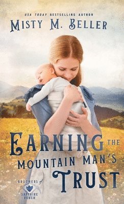 Misty M Beller - Earning the Mountain Man's Trust, Inbunden