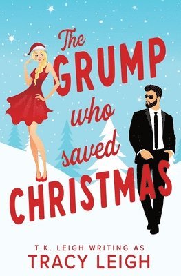 Tracy Leigh, T K Leigh - Grump Who Saved Christmas, Häftad