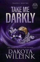 Dakota Willink - Take Me Darkly, Häftad. Tillgänglighet: Lägg i varukorg