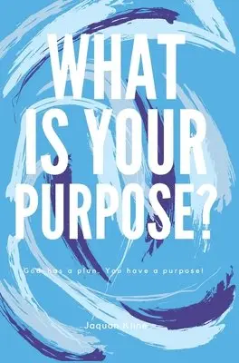 Jaquan Kline - What Is Your Purpose?, Inbunden. Tillgänglighet: Lägg i varukorg
