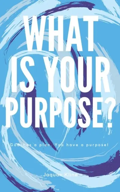 Jaquan Kline - What Is Your Purpose?, E-bok. Tillgänglighet: Lägg i varukorg