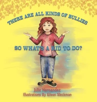 Julie Hernandez - There Are All Kinds Of Bullies So What's A Kid To Do?, Inbunden. Tillgänglighet: Lägg i varukorg