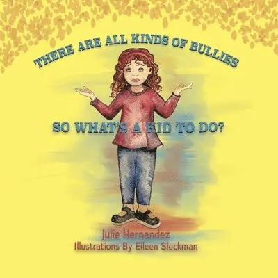 Julie Hernandez - There Are All Kinds Of Bullies So What's A Kid To Do?, Häftad. Tillgänglighet: Lägg i varukorg