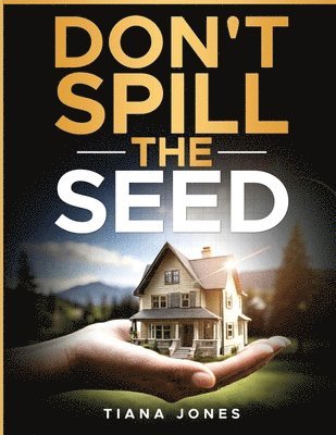 Tiana Jones - Don't Spill The Seed, Häftad