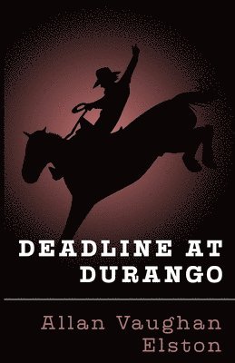 Allan Vaughan Elston - Deadline at Durango, Häftad