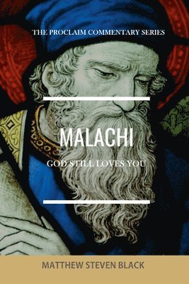 Matthew Steven Black - Malachi (The Proclaim Commentary Series), Häftad