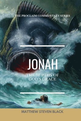 Matthew Steven Black - Jonah (The Proclaim Commentary Series), Häftad