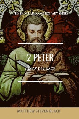 Matthew Steven Black - 2 Peter (The Proclaim Commentary Series), Häftad