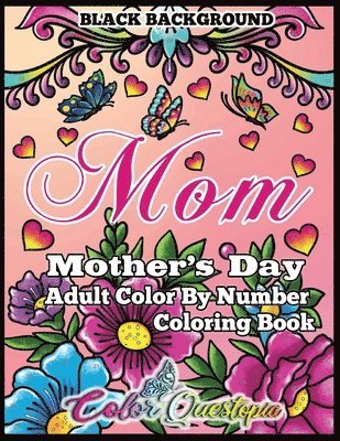 Color Questopia - Mother's Day Coloring Book - Mom- Adult Color by Number BLACK BACKGROUND, Häftad. Tillgänglighet: Lägg i varukorg