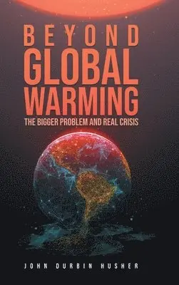 John Durbin Husher - Beyond Global Warming, Inbunden. Tillgänglighet: Lägg i varukorg