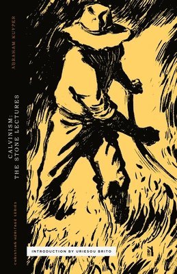 Abraham Kuyper - Calvinism: The Stone Lectures, Inbunden