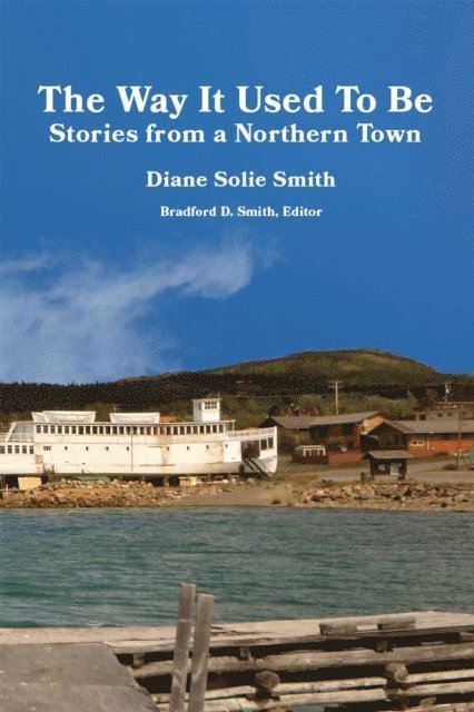 Diane Solie Smith - Way It Used To Be: Stories from a Northern Town, E-bok
