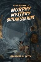 Bradford D Smith - Murphy and the Mystery of the Outlaw Gold Mine, Häftad