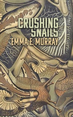 Emma E Murray - Crushing Snails, Häftad