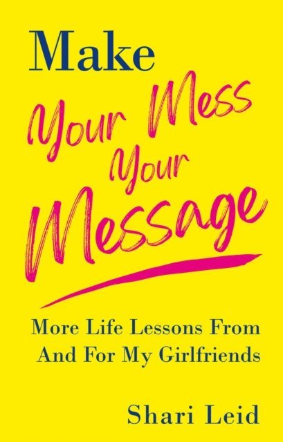 Shari Leid - Make Your Mess Your Message, E-bok