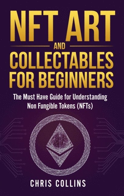 Chris Collins - NFT Art and Collectables for Beginners, E-bok