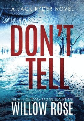 Willow Rose - Don't Tell, Inbunden