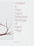 Hidden in Plain Sight: Selected Writings of Karin Higa