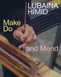 Lubaina Himid: Make Do and Mend