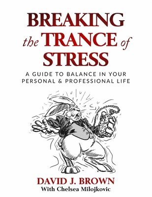 David J Brown, David J. Brown - Breaking the Trance of Stress, Häftad