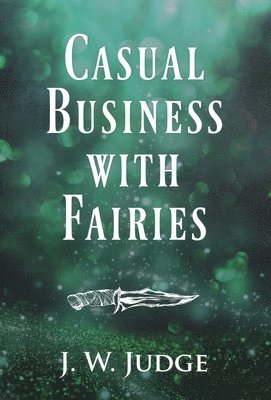 J W Judge - Casual Business with Fairies, Inbunden
