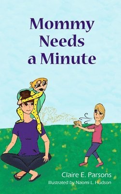 Claire E Parsons - Mommy Needs a Minute, Inbunden. Tillgänglighet: Lägg i varukorg