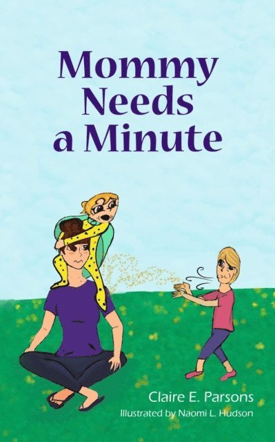 Naomi L. Hudson, Claire E. Parsons - Mommy Needs a Minute, E-bok