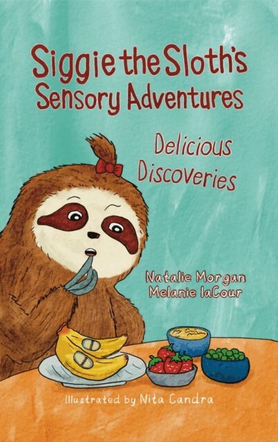 Melanie laCour, Natalie Morgan - Siggie the Sloth's Sensory Adventures: Delicious Discoveries, E-bok
