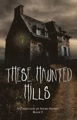 These Haunted Hills, Häftad. Tillgänglighet: Lägg i varukorg