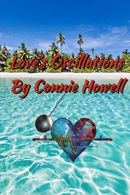 Connie Howell - Love's Oscillations, Häftad