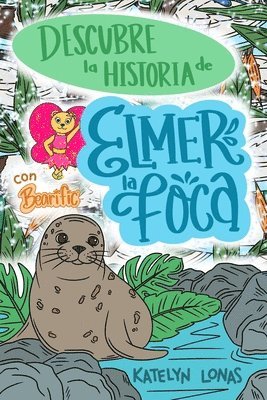 Katelyn Lonas - Descubre la Historia de Elmer la Foca con Bearific, Häftad