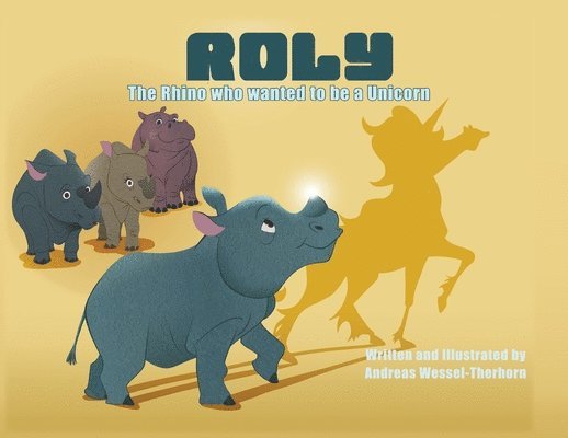 Wessel-Therhorn - Roly The Rhino Who Wanted to be a Unicorn - PB, Häftad. Tillgänglighet: Lägg i varukorg