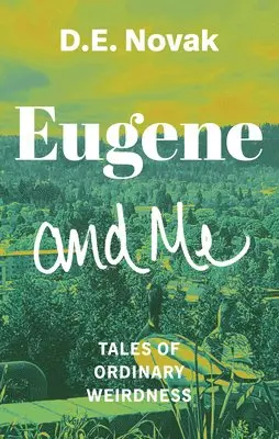 D. E. Novak - Eugene and Me: Tales of Ordinary Weirdness, Häftad. Tillgänglighet: Lägg i varukorg