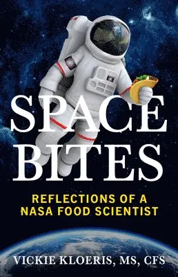 Vickie Kloeris - Space Bites: Reflections of a NASA Food Scientist, Häftad. Tillgänglighet: Lägg i varukorg