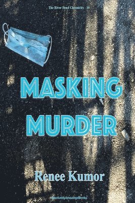 Renee Kumor - Masking Murder, Häftad